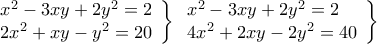 \[ 
\left. \begin{array}{l} 
 x^2  - 3xy + 2y^2  = 2 \\  
 2x^2  + xy - y^2  = 20 \\  
 \end{array} \right\}\left. \begin{array}{l} 
 x^2  - 3xy + 2y^2  = 2 \\  
 4x^2  + 2xy - 2y^2  = 40 \\  
 \end{array} \right\}