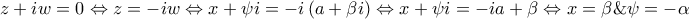 \displaystyle{z + iw = 0 \Leftrightarrow z =  - iw \Leftrightarrow x + \psi i =  - i\left( {a + \beta i} \right) \Leftrightarrow x + \psi i =  - ia + \beta  \Leftrightarrow x = \beta \& \psi  =  - \alpha }
