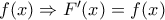 f(x) \Rightarrow F{}'(x)=f(x) f(x) \Rightarrow F{}'(x)=f(x)