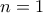 n = 1\,\,