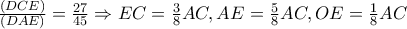 \frac{(DCE)}{(DAE)}=\frac{27}{45} 
\Rightarrow EC=\frac{3}{8}AC,AE=\frac{5}{8}AC,OE=\frac{1}{8}AC
