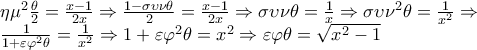 \begin{array}{l} 
 \eta {\mu ^2}\frac{\theta }{2} = \frac{{x - 1}}{{2x}} \Rightarrow \frac{{1 - \sigma \upsilon \nu \theta }}{2} = \frac{{x - 1}}{{2x}} \Rightarrow \sigma \upsilon \nu \theta  = \frac{1}{x} \Rightarrow \sigma \upsilon {\nu ^2}\theta  = \frac{1}{{{x^2}}} \Rightarrow  \\  
 \frac{1}{{1 + \varepsilon {\varphi ^2}\theta }} = \frac{1}{{{x^2}}} \Rightarrow 1 + \varepsilon {\varphi ^2}\theta  = {x^2} \Rightarrow \varepsilon \varphi \theta  = \sqrt {{x^2} - 1}  \\  
 \end{array}
