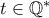 t \in \mathbb{Q}^*
