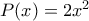 P(x)=2x^2