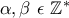 \alpha  ,\beta\ \epsilon \ \mathbb{Z}^{*}