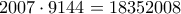 2007\cdot 9144=18352008 2007\cdot 9144=18352008