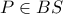 \displaystyle{
P \in BS
} \displaystyle{
P \in BS
}