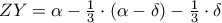 ZY=\alpha -\frac{1}{3}\cdot \left ( \alpha -\delta \right )-\frac{1}{3}\cdot \delta