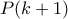 \displaystyle{P(k+1)}
