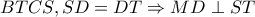 BTCS,SD=DT\Rightarrow MD\perp ST