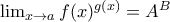 \lim_{x \rightarrow a} f(x) ^ {g(x)}= A^B