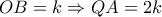 OB = k \Rightarrow QA = 2k OB = k \Rightarrow QA = 2k
