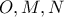 O, M, N