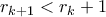 r_{k+1} < r_k + 1