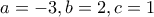 a=-3,b=2,c=1