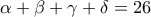 \alpha +\beta +\gamma +\delta =26