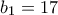 b_1 = 17