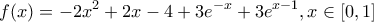 \displaystyle{f(x)=-2{x^{2}}+2x-4+3{e^{-x}}+3{e^{x-1}},x \in [0,1]}