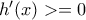 h'(x)>=0 h'(x)>=0