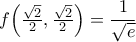 f\!\left({\frac{\sqrt{2}}{2},\frac{\sqrt{2}}{2}}\right)=\dfrac{1}{\sqrt{e}}