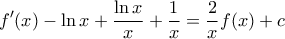 \displaystyle{ 
f'(x) - \ln x + \frac{{\ln x}}{x} + \frac{1}{x} = \frac{2}{x}f(x) + c 
}