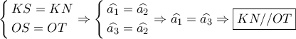 \left\{ \begin{gathered} 
  KS = KN \hfill \\ 
  OS = OT \hfill \\  
\end{gathered}  \right. \Rightarrow \left\{ \begin{gathered} 
  \widehat {{a_1}} = \widehat {{a_2}} \hfill \\ 
  \widehat {{a_3}} = \widehat {{a_2}} \hfill \\  
\end{gathered}  \right. \Rightarrow \widehat {{a_1}} = \widehat {{a_3}} \Rightarrow \boxed{KN//OT}