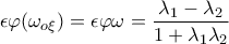 \displaystyle{\epsilon \varphi (\omega _{o\xi })=\epsilon \varphi \omega=\frac{\lambda_1-\lambda_2}{1+\lambda_1\lambda_2}}