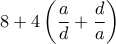 \displaystyle 8 + 4 \left( \frac{a}{d} + \frac{d}{a} \right)
