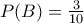 P(B) = \frac{3}{10}