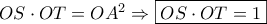 OS \cdot OT = O{A^2} \Rightarrow \boxed{OS \cdot OT = 1}