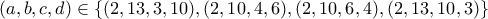 \displaystyle{(a,b,c,d)\in \{(2,13,3,10),(2,10,4,6),(2,10,6,4),(2,13,10,3)\}}