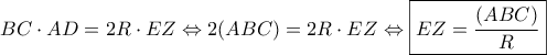 BC \cdot AD = 2R \cdot EZ \Leftrightarrow 2(ABC) = 2R \cdot EZ \Leftrightarrow \boxed{EZ = \frac{{(ABC)}}{R}}