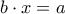 \displaystyle{b \cdot x=a}