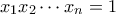 x_1x_2\cdots x_n=1