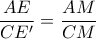 \displaystyle \frac{AE}{CE^{\prime}} = \frac{AM}{CM}
