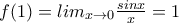 f(1)=lim_{x\to 0}\frac{sinx}{x}=1