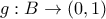 g:B \to (0,1)