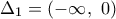 {{\Delta }_{1}}=(-\infty ,\,\,0)