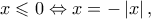 x \leqslant 0 \Leftrightarrow x =  - \left| x \right|,