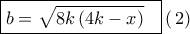 \boxed{b = \sqrt {8k\left( {4k - x} \right)} \,\,\,\,}\left( {\,2} \right)