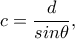 c=\dfrac{d}{sin\theta},