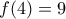 f(4)=9