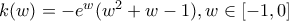 k(w)=-e^w(w^2+w-1),w\in[-1,0]