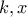 k,x