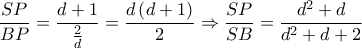 \displaystyle \frac{{SP}}{{BP}} = \frac{{d + 1}}{{\frac{2}{d}}} = \frac{{d\left( {d + 1} \right)}}{2} \Rightarrow \frac{{SP}}{{SB}} = \frac{{{d^2} + d}}{{{d^2} + d + 2}}