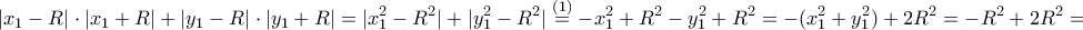\displaystyle{|x_1-R|\cdot |x_1+R|+ |y_1-R|\cdot |y_1+R|=|x_1^2-R^2|+|y_1^2-R^2|\overset{(1)}=-x_1^2+R^2-y_1^2+R^2=-(x_1^2+y_1^2)+2R^2=-R^2+2R^2=R^2}