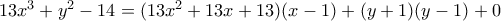 13x^3+y^2-14=(13x^2+13x+13)(x-1)+(y+1)(y-1)+0