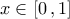 x\in [0\,, 1]