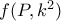 f(P,{k^2}) f(P,{k^2})
