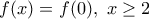 f(x)=f(0), \ x \geq 2